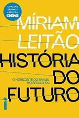 Historia do Futuro: O horizonte do Brasil no século XXI R$7