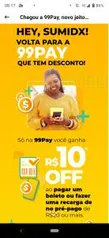 [99pay - Usuários Selecionados ] R$ 10 OFF a partir de R$ 20 para pagamento de boleto