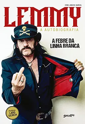 [Ebook] A Febre da Linha Branca: A autobiografia de Lemmy Kilmister