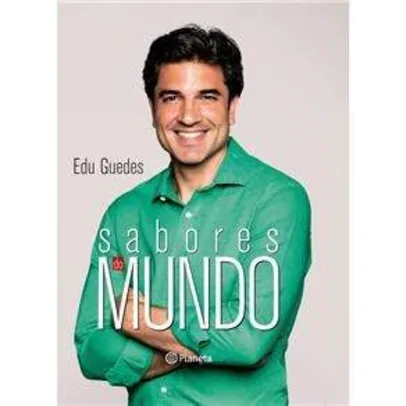 [CASAS BAHIA] Livro - Sabores do Mundo - Edu Guedes - R$ 9,90
