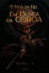 eBook - Em Busca da Coroa (O Jogo do Rei Livro 1)