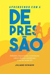 eBook Grátis - Aprendendo com a Depressão: Reflexões, depoimentos e orientações sobre a doença considerada o mal do século XXI