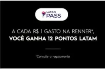 [LATAM PASS + RENNER] 12 pontos por real gasto