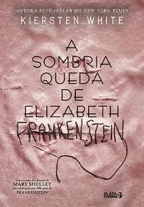 Livro | A Sombria Queda de Elizabeth Frankenstein - R$24