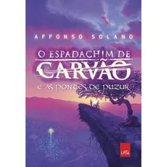 Livro - O Espadachim de Carvão e as Pontes de Puzur - R$6