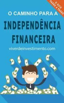E-book Grátis - Caminho para a independência financeira
