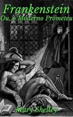 eBook - Frankenstein: Ou, o moderno Prometeu - Mary Shelley