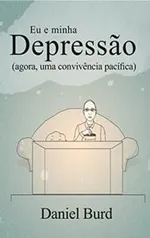 Ebook: Eu e minha depressão: agora, uma convivência pacífica