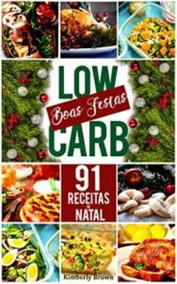 Ebook Grátis - 91 Receitas de Natal Low Carb: Curta o Natal sem sair da dieta!