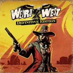 Weird West: Definitive Edition 