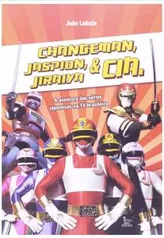 [PRIME] LIVRO - Changeman, Jaspion, Jiraya e Cia | R$18