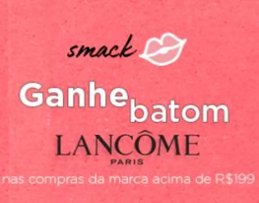 Leve batom Lancôme Paris em compras acima de R$199