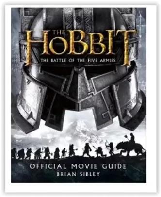 The Hobbit: The Battle Of The Five Armies - Official Movie Guide 1ª Ed