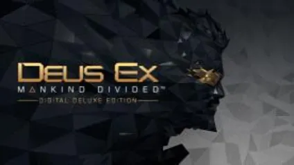 Deus Ex: Mankind Divided Digital Deluxe Edition - PC | R$26