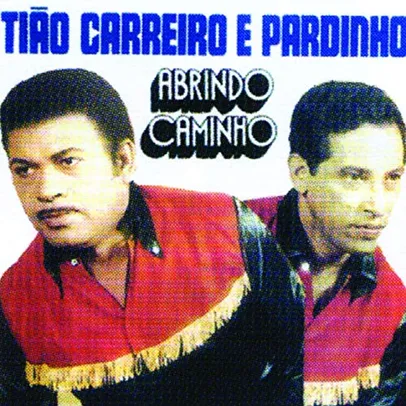 [PRIME] CD Tião Carreiro e Pardinho - Abrindo Caminho