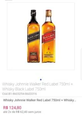 Whisky Johnnie Walker Red Label 750ml + Whisky Black Label 750ml R$ 98