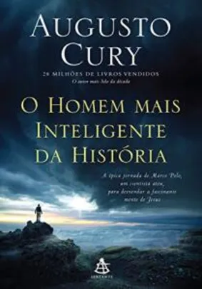 O homem mais inteligente da história por Augusto Cury