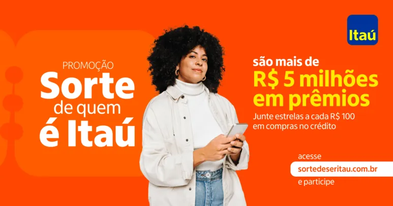 [CC] Promoção Sorte de quem é Itaú: A cada R$ 100 em compras você ganha uma estrela para trocas e sorteio