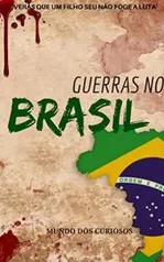 [Ebook grátis] Guerras no Brasil: A Participação do Brasil em todas as Guerras que já Enfrentou