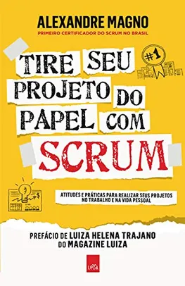 Ebook: Tire seu projeto do papel com Scrum - Alexandre Magno - R$1,50