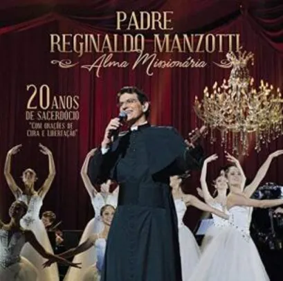 Padre Reginaldo Manzotti - Alma Missiona [CD] - R$6