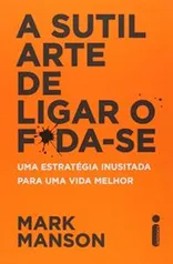 A Sutil Arte de Ligar o F*da-Se - R$19