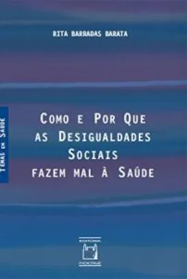 Como e por que as desigualdades sociais fazem mal à saúde eBook