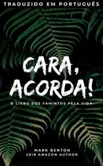 Cara, acorda!: O Livros dos famintos pela vida!