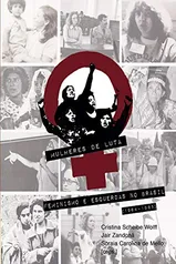 [EBOOK] Mulheres de Luta: feminismo e esquerdas no Brasil (1964-1985)