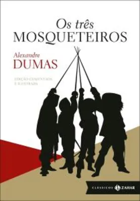 [PRIME] Os três mosqueteiros: Edição comentada e ilustrada (Zahar) - Capa dura