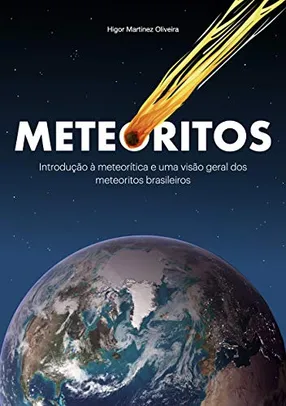 eBook - Meteoritos: Introdução à meteorítica e uma visão geral dos meteoritos brasileiros