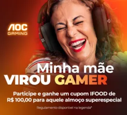 Promoção Minha mãe virou Gamer - Participe e ganhe R$100 no Ifood