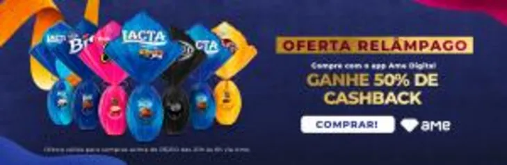 [LACTA] 50% DE CASHBACK COM AME DIGITAL