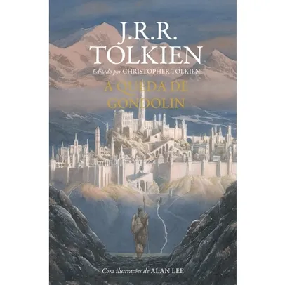 Livro - A Queda de Gondolin - J. R. R. Tolkien (Capa Dura)
