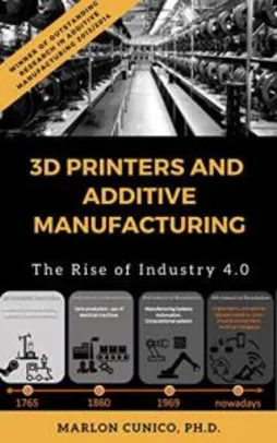 Grátis: [eBook GRÁTIS] 3D Printers and Additive Manufacturing: The rise of industry 4.0 (English Edition) | Pelando
