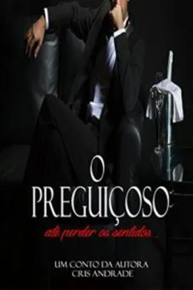 eBook Kindle - O Preguiçoso: Até Perder Os Sentidos - Grátis