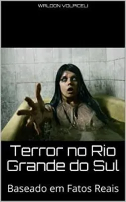 ebook grátis - Terror no Rio Grande do Sul: Baseado em Fatos Reais
