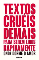 Textos Cruéis Demais Para Serem Lidos Rapidamente - R$31