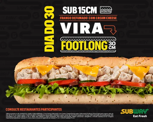 Compre um Sub de Frango Defumado com Cream Cheese de 15 e leve um Sub de 30 - Subway Brasil