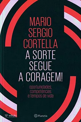 A sorte segue a coragem !: Oportunidades, competências e tempos de vida