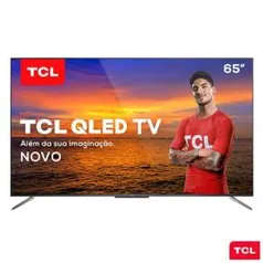 TV TCL 65 QLED - 2020 (+ 3x club livelo = 17.037 pontos) | R$5.679