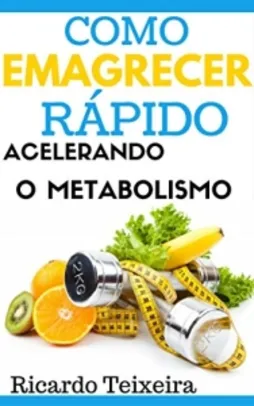 Como Emagrecer Rápido Acelerando O Metabolismo - eBook - R$ 1,99