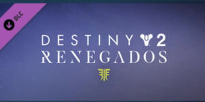 Destiny 2 - Forsaken/Renegados DLC