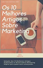 OS 10 MELHORES ARTIGOS SOBRE MARKETING DIGITAL PUBLICADOS: COMECE CERTO, TUDO QUE VOCÊ PRECISA SABER!