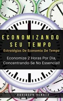 eBook Grátis - Economizando Seu Tempo: Economize 2 Horas Por Dia