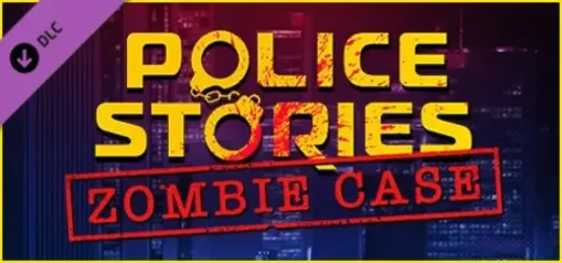 (DLC) Police Stories: Zombie Case