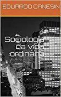 [ebook grátis] Sociologia da vida ordinária