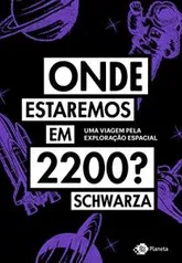 Livro Onde estaremos em 2200?: Uma viagem pela exploração espacial | R$24