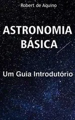 Ebook Grátis: Astronomia Básica: Um Guia Introdutório