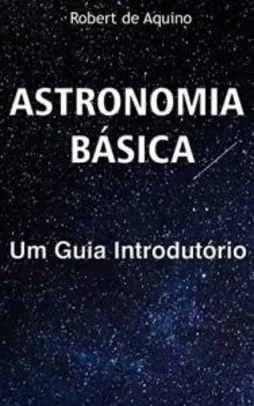 Ebook Grátis: Astronomia Básica: Um Guia Introdutório